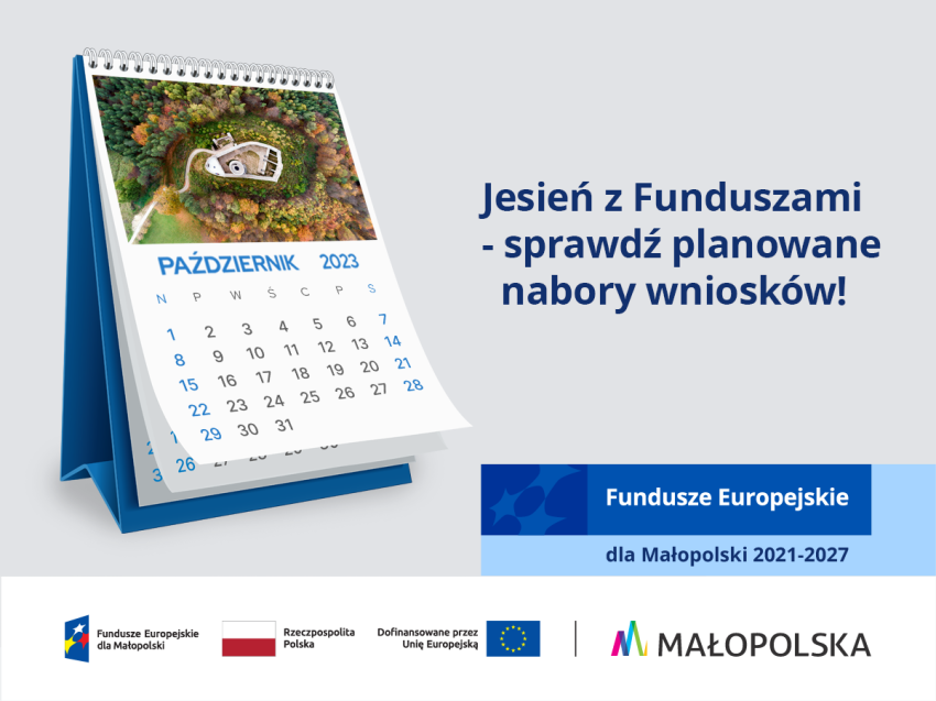 Kalendarz biurkowy. Obok napis: Jesień z Funduszami-sprawdź planowane nabory wniosków. W prawym dolnym rogu na niebieskim tle napis- Fundusze Europejskie dla Małopolski. Na samym dole pasek z logotypami Małoposki, Funduszy Europejskich i Unii Europejskiej.